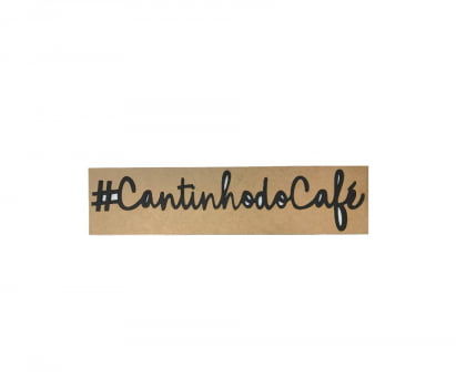 Placa Frase Decorativa Cantinho Do Café 40cm mdf preto